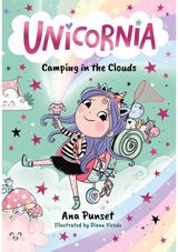 Unicornia: Camping in the Clouds: The bestselling illustrated magical unicorn series for ages 5–8, with themes of anxiety, first school trips and fear of the dark