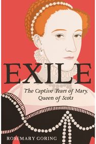 Exile: The Captive Years of Mary, Queen of Scots