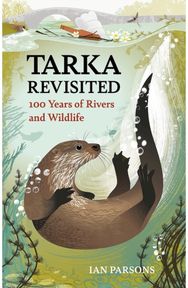 Tarka Revisited: 100 Years of Rivers and Wildlife