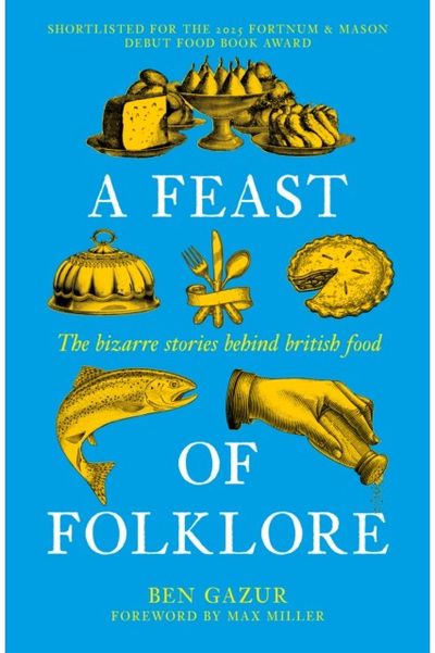 Feast of Folklore: The Bizarre Stories Behind British Food