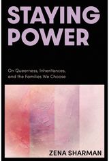 Staying Power: On Queerness, Inheritances, and the Families We Choose