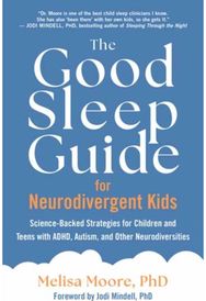 Good Sleep Guide for Neurodivergent Kids: Science-Backed Strategies for Children and Teens with ADHD, Autism, and Other Neurodiversities