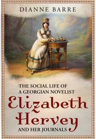 Social Life of a Georgian Novelist: Elizabeth Hervey and her Journals