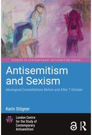Antisemitism and Sexism: Ideological Constellations Before and After 7 October