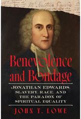 Benevolence and Bondage: Jonathan Edwards, Slavery, Race, and the Paradox of Spiritual Equality