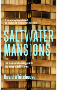 Saltwater Mansions: The Woman Who Disappeared and Other Untold Stories