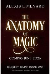 Anatomy of Magic: A spicy fantasy romance adventure
