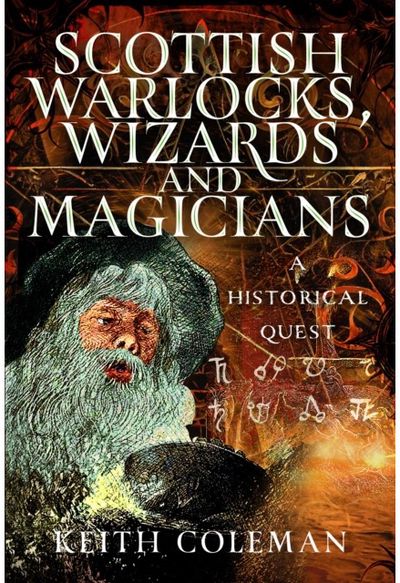 Scottish Warlocks, Wizards and Magicians: A Historical Quest