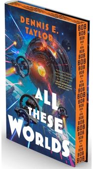 All These Worlds: Bobiverse: Book 3