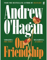 On Friendship: From the author of the Sunday Times bestseller Caledonian Road
