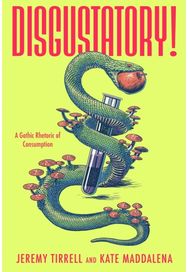 Disgustatory!: A Gothic Rhetoric of Consumption