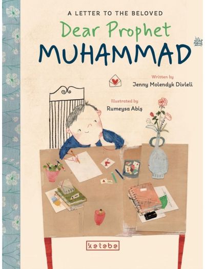 Dear Prophet Muhammad: A Letter to the Beloved