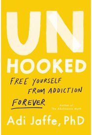 Unhooked: Free Yourself from Addiction Forever
