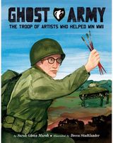 Ghost Army: The Troop of Artists Who Helped Win WWII