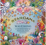 Starcana: Wavesong: A Coloring Book of Moontide Magic