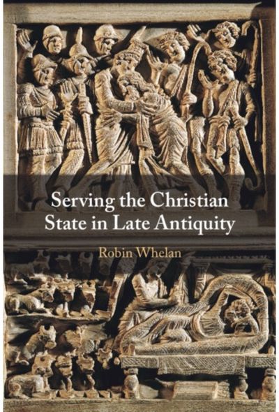 Serving the Christian State in Late Antiquity