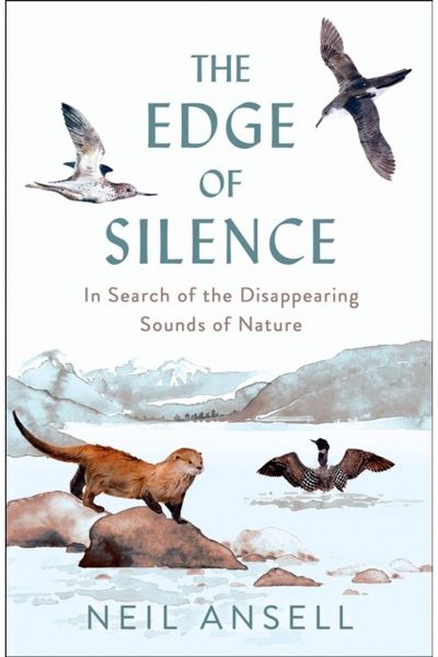 Edge of Silence: In Search of the Disappearing Sounds of Nature