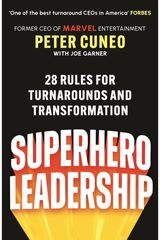 Superhero Leadership: 28 Rules for Turnarounds and Transformation