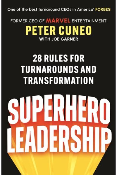 Superhero Leadership: 28 Rules for Turnarounds and Transformation