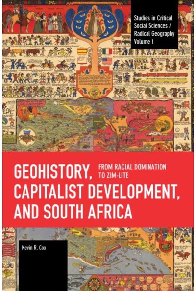 Geohistory, Capitalist Development, and South Africa: From Racial Domination to Zim-Lite