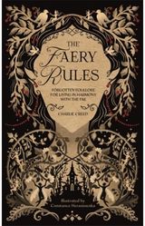 Faery Rules: Forgotten Folklore for Living in Harmony with the Fae