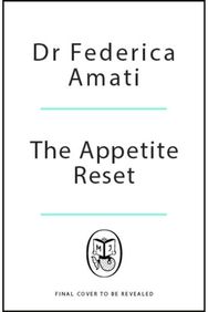 Appetite Reset: How to Eat, Drink and Thrive Before, During and After GLP-1s