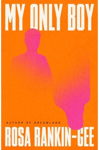 My Only Boy: The unforgettable love story and state-of-the-nation thriller from the author of Dreamland (Signed Edition)