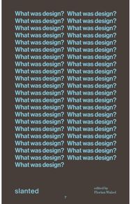 What was design?: Declarations and definitions from a century of creative quest