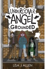 Undercover Angel: Grounded: A Humorous Middle Grade Adventure with a Supernatural Twist
