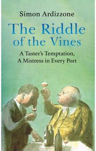 Riddle of the Vines: A Taster’s Temptation, A Mistress in Every Port
