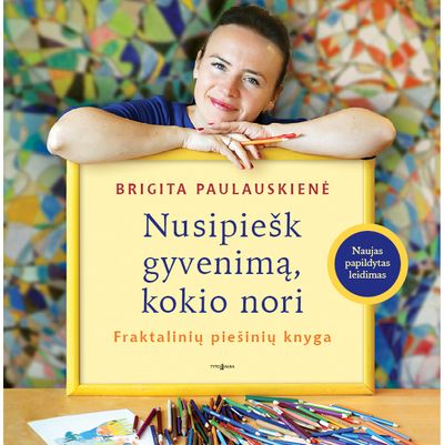 Nusipiešk gyvenimą kokio nori. Fraktalinių piešinių knyga