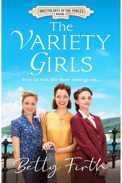 Variety Girls: An uplifting, heart-warming World War Two historical romance that will stir your emotions