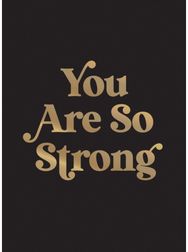 You Are So Strong: Positive Quotes and Uplifting Statements to Boost Your Mood