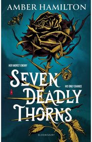 Seven Deadly Thorns: the irresistible enemies-to-lovers romantasy