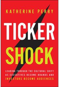Ticker Shock: A Playbook for Investor Relations, Communications, and Leadership in the Age of Retail Investors
