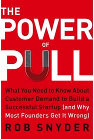 Power of Pull: What You Need to Know About Customer Demand (and Why Most Businesses Get It Wrong)