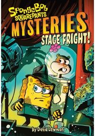 Stage Fright! (SpongeBob SquarePants Mysteries #3)