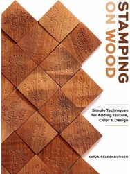 Stamping on Wood: Simple Techniques for Adding Texture, Color, and Design