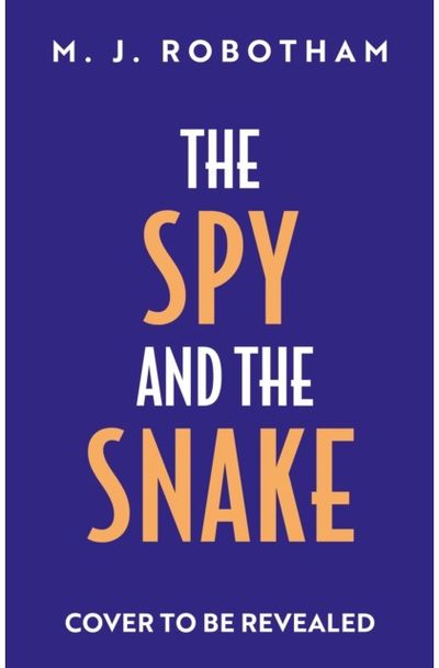 Spy and the Snake: An exhilarating new novel from the author of the GOOD HOUSEKEEPING READER FAVOURITE
