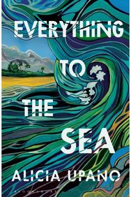 Everything to the Sea: An unforgettable love story about loss, betrayal, homecoming and second chances
