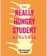 Really Hungry Student Cookbook: How to Eat Well on a Budget