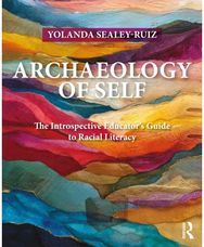 Archaeology of Self: The Introspective Educator’s Guide to Racial Literacy