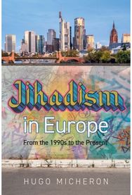 Jihadism in Europe: From the 1990s to the Present Day