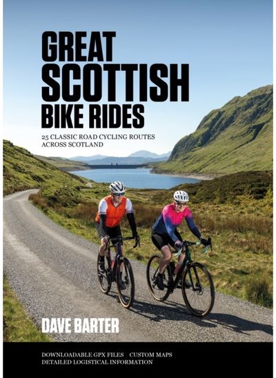 Great Scottish Bike Rides: 25 classic road cycling routes across Scotland