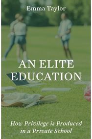 Elite Education: How Privilege Is Produced in a Private School