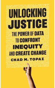 Unlocking Justice: The Power of Data to Confront Inequity and Create Change