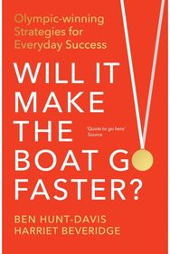 Will It Make the Boat Go Faster: Olympic-winning Strategies for Everyday Success