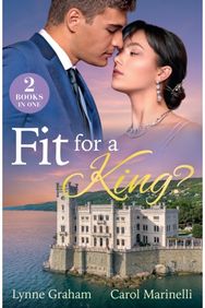 Fit For A King?: King's Promised Princess / His Forbidden Royal Heir