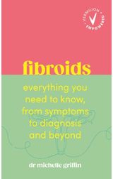 Fibroids: Everything you need to know, from symptoms to diagnosis and beyond