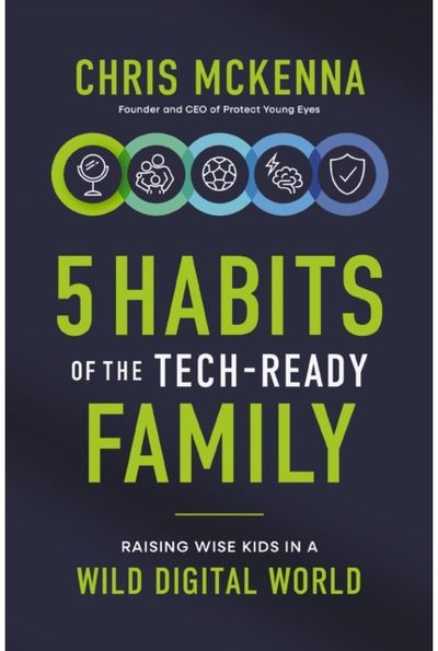 5 Habits of the Tech-Ready Family: Raising Wise Kids in a Wild Digital World